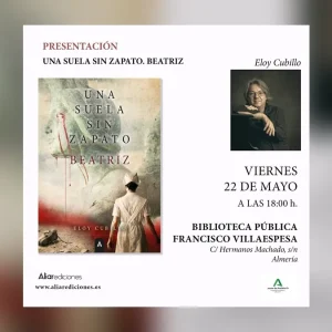 Eloy Cubillo presenta Una suela sin zapato. Beatriz en Almería