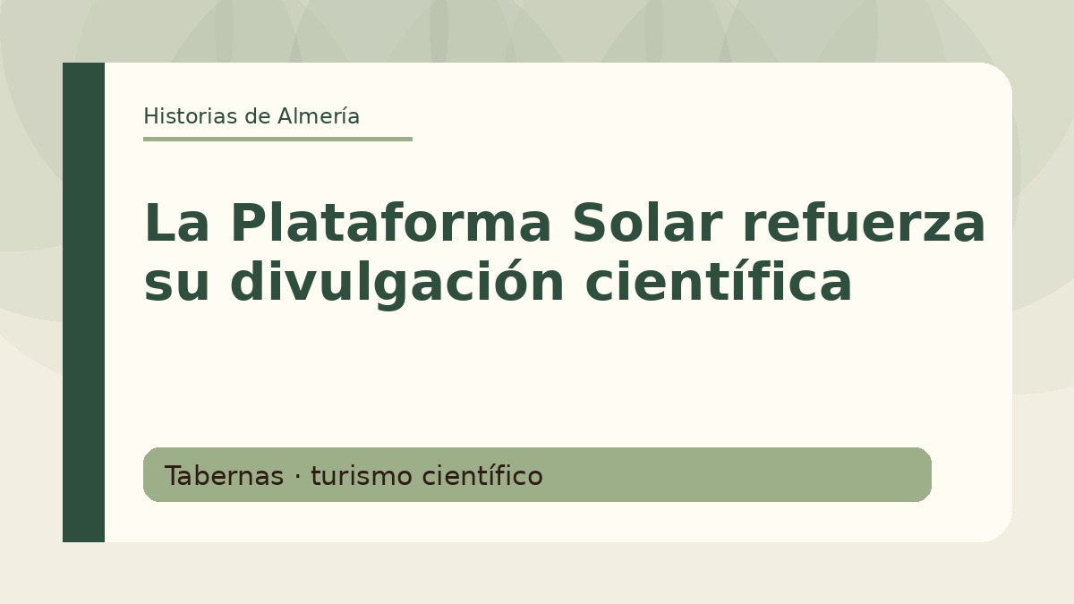 La Plataforma Solar refuerza su divulgación científica