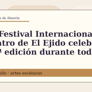 El Festival Internacional de Teatro de El Ejido celebra su 49ª edición durante todo mayo